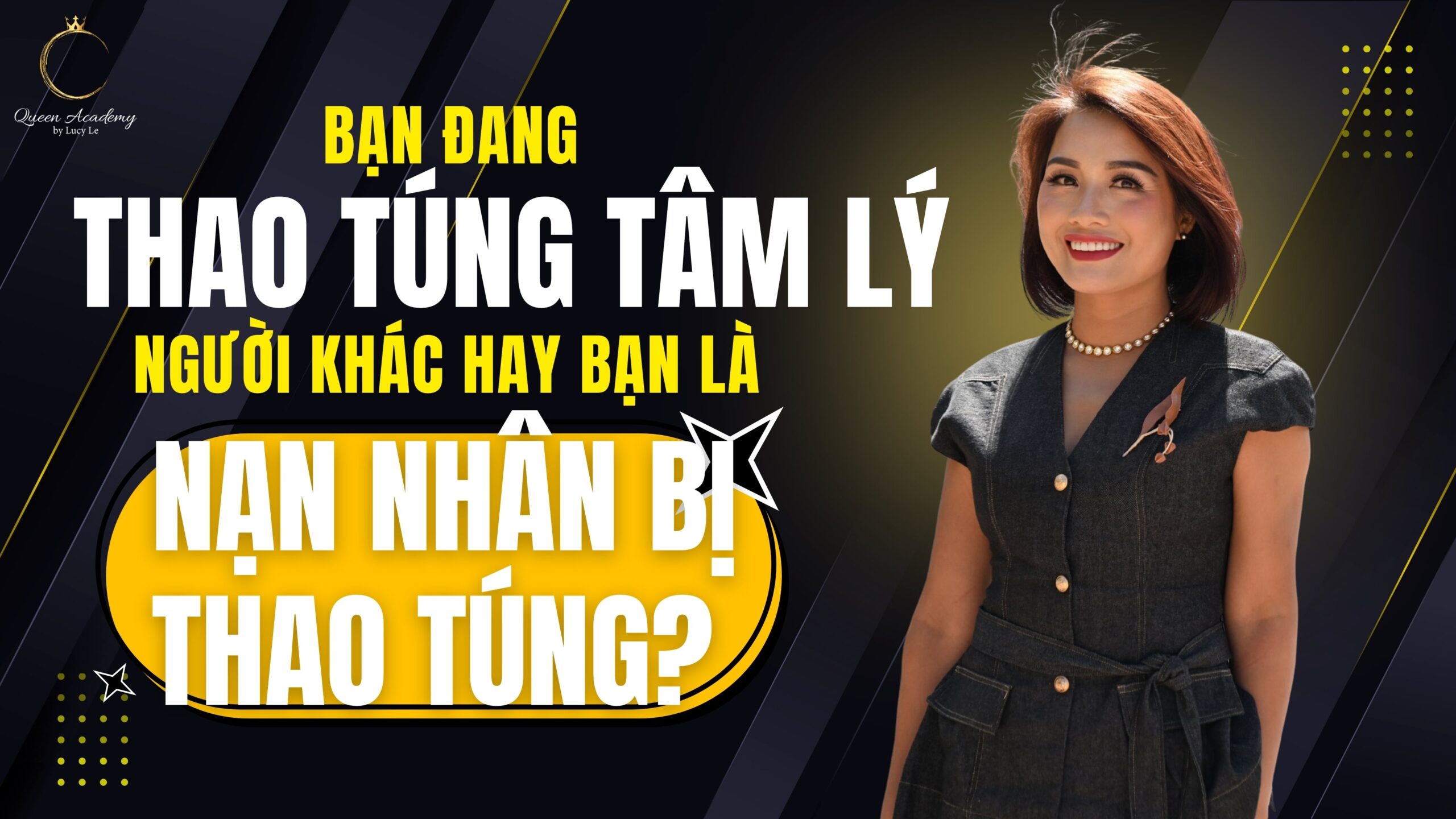Bạn Đang Thao Túng Tâm Lý Người Khác Hay Bạn Là Nạn Nhân Bị Thao Túng?