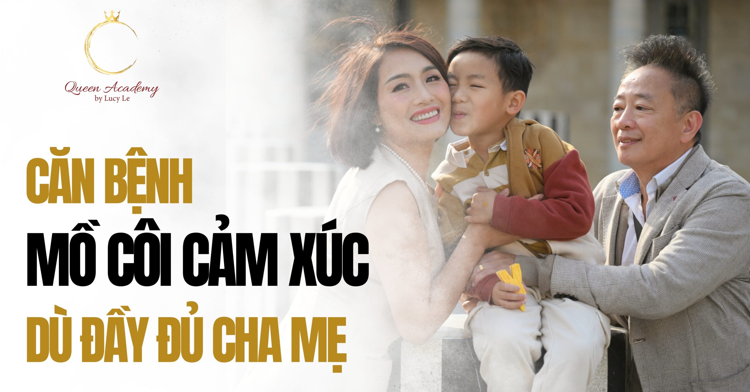 Căn Bệnh Mồ Côi Cảm Xúc Dù Đầy Đủ Cha Mẹ