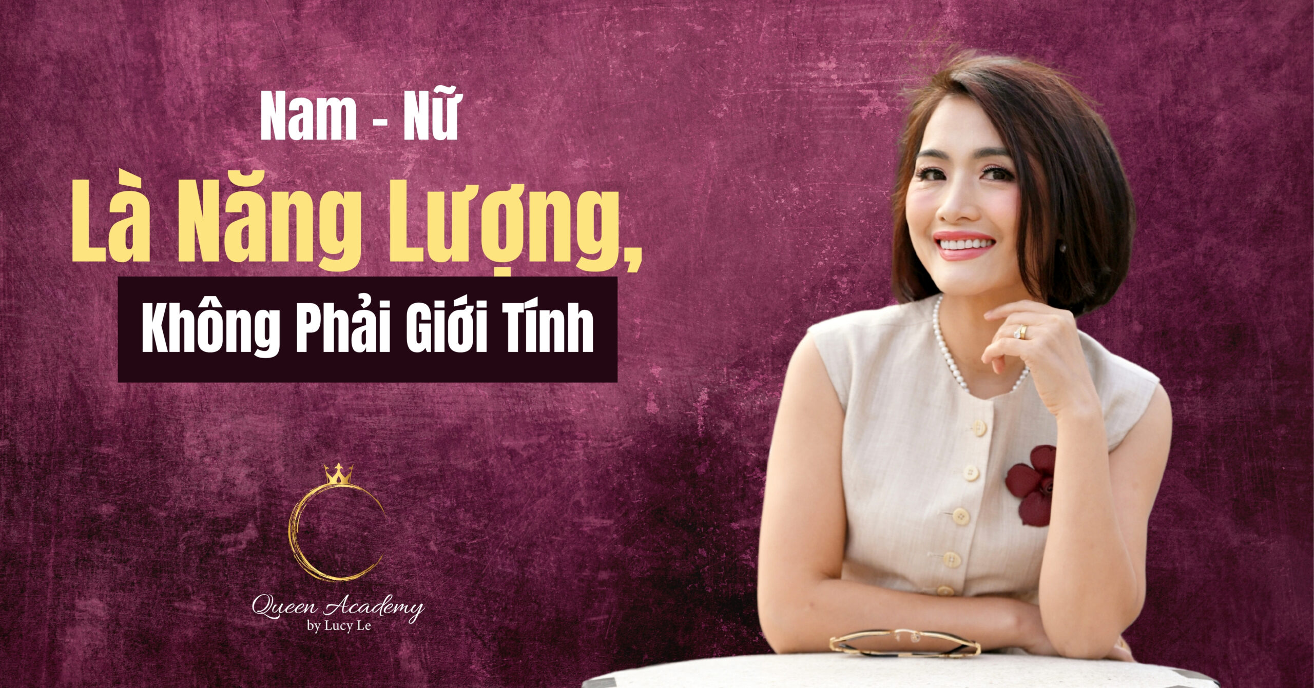 Nam – Nữ Là Năng Lượng, Không Phải Giới Tính