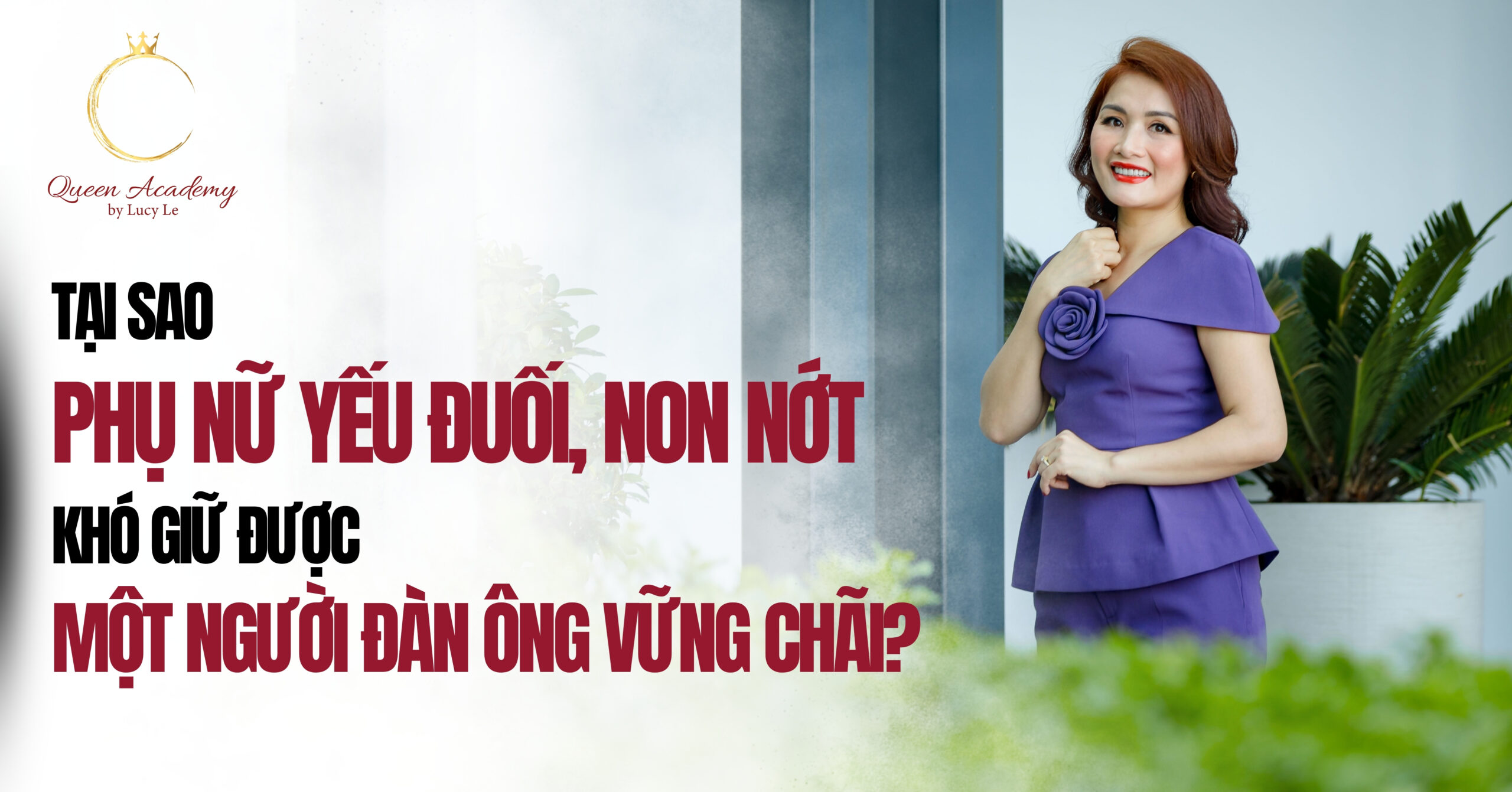 Tại sao phụ nữ yếu đuối, non nớt lại khó giữ được một người đàn ông vững chãi?
